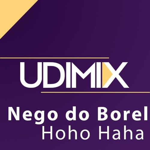 Nego Do Borel - Hoho Haha ((Udimix))