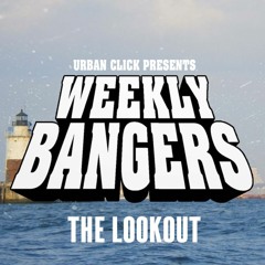 The Lookout (Weekly Bangers)