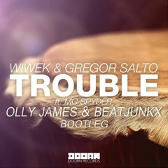 Wiwek & Gregor Salto Ft Mc Spyder - Trouble (Olly James & Beatjunkx Remix) | FREE DOWNLOAD!