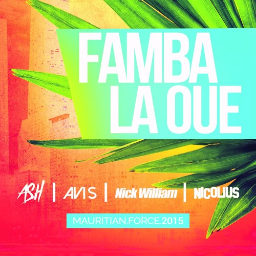 ASH  X AVI S  X NICK WILLIAM  X  NICOLIUS - Famba La Oue 2015 .
