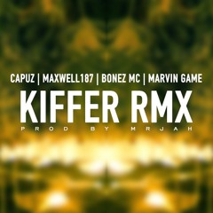 Kiffer RMX (feat. Capuz, Maxwell & Bonez MC) (prod. MRJAH)