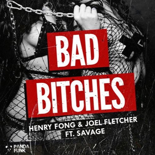 Henry Fong & Joel Fletcher - Bad Bitches ft. Savage (OUT NOW!)