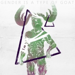 My Name [new EP: Gender is a Type of Goat. Out Now on MostlyAllSorts]
