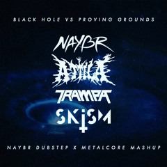 Black Hole X Proving Grounds (Naybr Dubstep Mashup)FREE DL