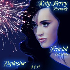Katy Perry "Firework" VS Fractal: Explosive - EDM Mashup