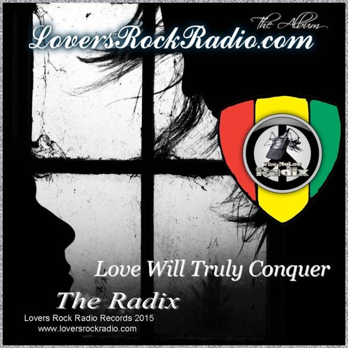 Love Will Truly Conquer Everything ''The Radix''