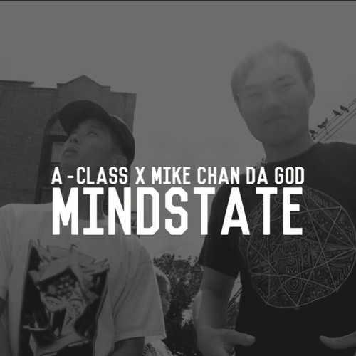 A - Class X Mike Chan Da God - MindState