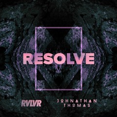 RVLVR and Johnathan Thomas - Resolve (FREE DL)