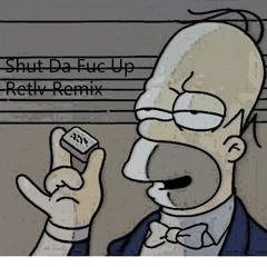 Shut da Fuc Up (Juicy J) _  retlv tho remix
