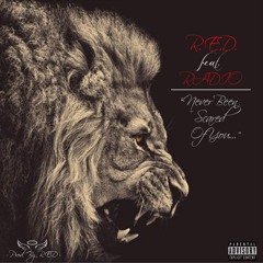 "NEVER BEEN SCARED OF YOU" - R.E.D. Feat. RADIO - (Prod. By R.E.D.)