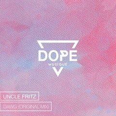 Uncle Fritz - DAWG (Original Mix)[Exclusive Premiere][Free Download]