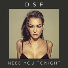 D.S.F - Need You Tonight