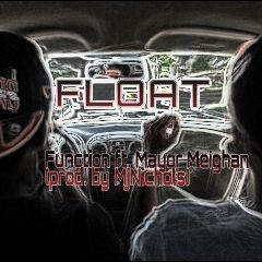 Float- Function ft. Mayor Meighan (prod. by MjNichols)