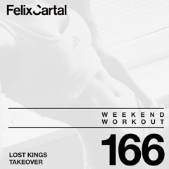 Weekend Workout: Episode 166 Takeover Feat. Lost Kings