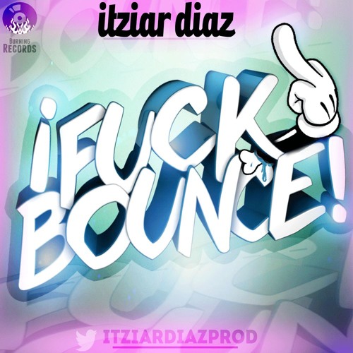 Itziar Diaz - Fuck Bounce (Original Mix)