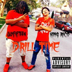 KING RICO x JAYFIFTEEN - DRILL TIME FREESTYLE