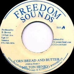 "Corn Bread And Butter" (Milton Henry)