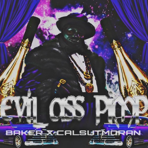 BAKER x CALSUTMORAN - EVIL ASS PIMP