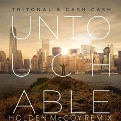 Tritonal & Cash Cash- Untouchable (Holden McCoy Remix)