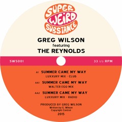 Greg Wilson Featuring The Reynolds  'Summer Came My Way' - Walter Ego Mix