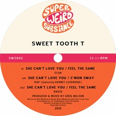 Sweet Tooth T 'She Can't Love You / Feel The Same' - Greg Wilson Club Mix