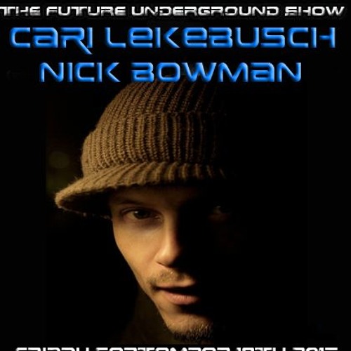The Future Underground Show with Cari Lekebusch and Nick Bowman - September 2015