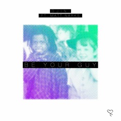 Be Your Guy (ft. Matt Narks)