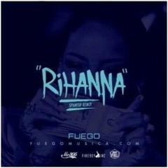 Fuego - Rihanna Spanish Remix Ft Lolo