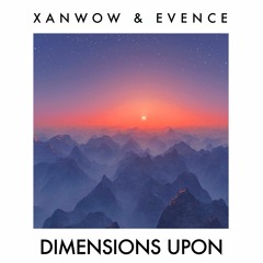 Xanwow & Evence - Dimensions Upon (Original Mix)