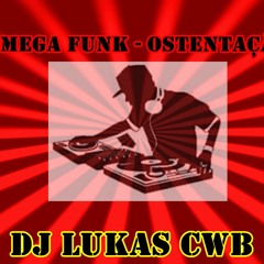 Mega Funk - O$tentação 2015 - ( DJ Lukas CwB )