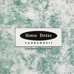 Umo Detic "Fahrenheit" Coqui Selection Special Touch