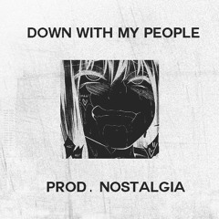 Down with My People (prod. Nostalgia)