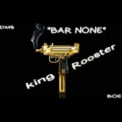 Bar None - king Rooster (Prod. $hrum)