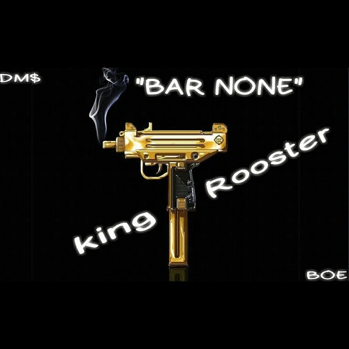 Bar None - king Rooster (Prod. $hrum)