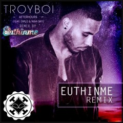 TroyBoi ft. Diplo & Nina Sky - After Hours (EuthInMe Remix)