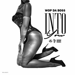 Wop Da Boss - Into You (UNHOLY OCT. 3RD)