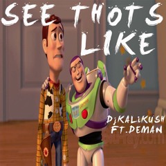 See Thots Like (DJKalikush Ft Deman)