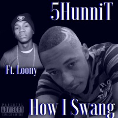 How I Swang ft. Lil Loony (Prod. by Mehoe)