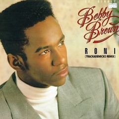 Bobby Brown- Roni (Trackademicks Remix)