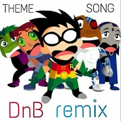 Teen Titans Go! Theme Song (Próton feat. ELF! Drum and Bass Extended Remix)