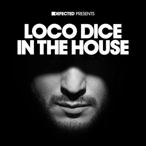 Loco Dice - Defected Presents Loco Dice In The House Mix 1 (Continuous Mix)