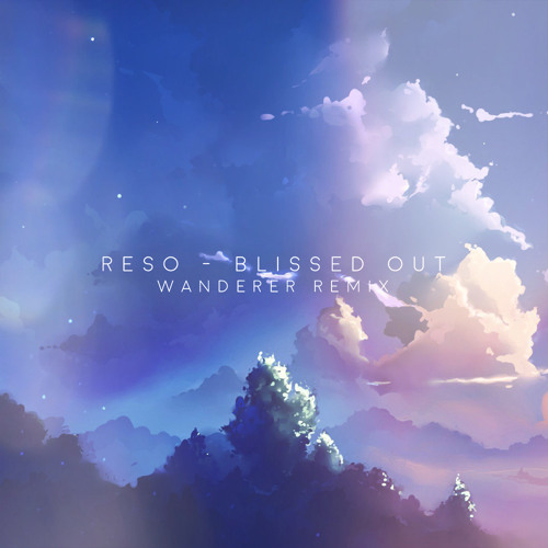 Reso - Blissed Out (Wanderer Remix)