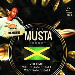 Edutainment Series: Y'all Musta Forgot - Vol. 3 (When Dancehall Was Dancehall)