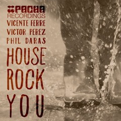 Phil Daras, Vicente Ferrer & Victor Perez - House Rock You (Branchie Remix) Pacha Recordings