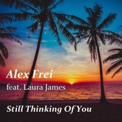 Alex Frei feat. Laura James - Still Thinking Of You (Original Mix)