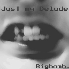 Just My Delude (Demo)