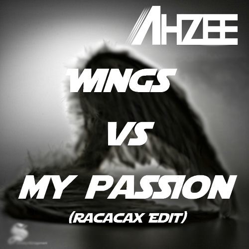 Stream Ahzee - Wings Vs My Passion (Racacax Edit) By Racacax.