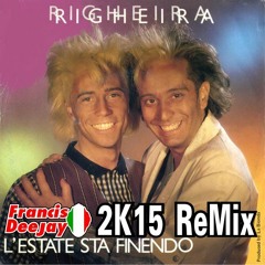 Righeira - L'Estate Sta Finendo  2K15 FrancisDeeJay  ReMix