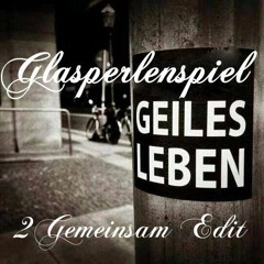 Glasperlenspiel - Geiles Leben ( 2G Edit Unmastered  )