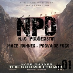 NPD #01 - Maze Runner - Prova de Fogo
